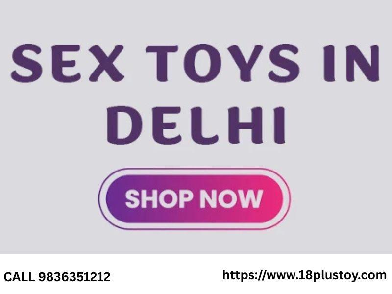 Sex Toy In Delhi | Affordable for All | Call 9836351212